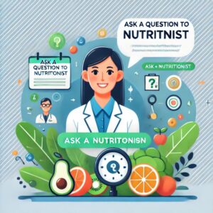 Ask a Question to Nutritionist